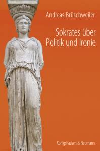 Cover zu Sokrates über Politik und Ironie (ISBN 9783826062155)