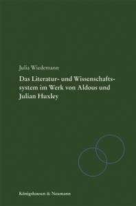 Cover zu Literatur- und Wissenschaftssystem im Werk von Aldous und Julian Huxley (ISBN 9783826062544)