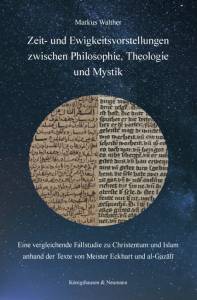 Cover zu Zeit- und Ewigkeitsvorstellungen zwischen Philosophie, Theologie und Mystik (ISBN 9783826062551)