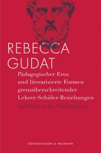 Cover zu Pädagogischer Eros und literarisierte Formen grenzüberschreitender Lehrer-Schüler-Beziehungen (ISBN 9783826062780)