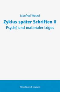 Cover zu Zyklus später Schriften II. Psyché und materialer Lógos (ISBN 9783826062957)