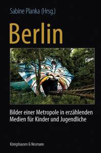 Cover zu Berlin: Bilder einer Metropole in erzählenden Medien für Kinder und Jugendliche (ISBN 9783826063053)