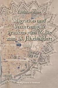 Cover zu Migration und Vernetzung in Franken vom 16. bis zum 18. Jahrhundert (ISBN 9783826063381)