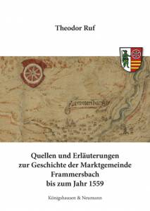 Cover zu Quellen und Erläuterungen zur Geschichte der Marktgemeinde Frammersbach bis zum Jahr 1559 (ISBN 9783826063541)