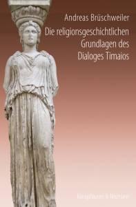Cover zu Die religionsgeschichtlichen Grundlagen des Dialoges Timaios (ISBN 9783826063886)
