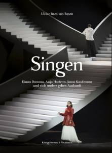 Cover zu Singen. Diana Damrau, Anja Harteros, Jonas Kaufmann und viele andere geben Auskunft (ISBN 9783826064074)