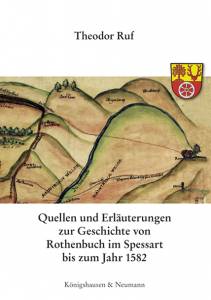 Cover zu Quellen und Erläuterungen zur Geschichte von Rothenbuch im Spessart bis zum Jahr 1582 (ISBN 9783826065347)