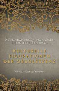 Cover zu Kulturelle Figurationen der Obsoleszenz (ISBN 9783826065453)