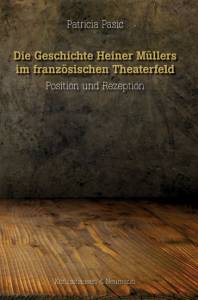 Cover zu Die Geschichte Heiner Müllers im französischen Theaterfeld (ISBN 9783826065460)