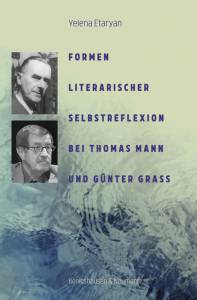 Cover zu Formen literarischer Selbstreflexion bei Thomas Mann und Günter Grass (ISBN 9783826065866)