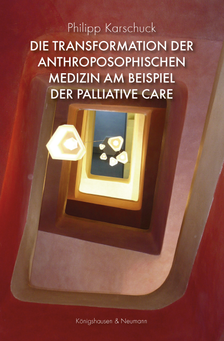 Cover zu Die Transformation der anthroposophischen Medizin am Beispiel der Palliative Care (ISBN 9783826066047)