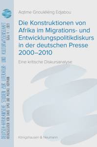 Cover zu Die Konstruktionen von Afrika im Migrations- und Entwicklungspolitikdiskurs in der deutschen Presse 2000–2010 (ISBN 9783826066672)