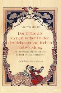 Cover zu Der Dritte als dynamischer Faktor der liebessemantischen Entwicklung in der Romanliteratur des 17. und 18. Jahrhunderts (ISBN 9783826068430)
