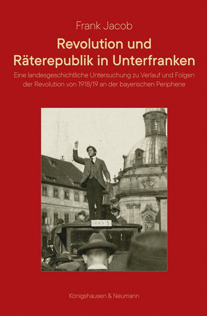 Cover zu Revolution und Räterepublik in Unterfranken (ISBN 9783826068447)