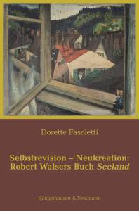 Cover zu Selbstrevision – Neukreation: Robert Walsers Buch Seeland (ISBN 9783826069604)