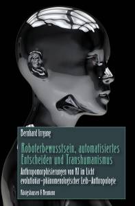 Cover zu Roboterbewusstsein, automatisiertes Entscheiden und Transhumanismus (ISBN 9783826069833)