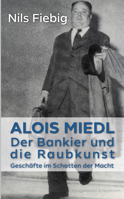 Cover zu Alois Miedl. Der Bankier und die Raubkunst (ISBN 9783826069918)