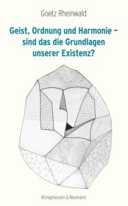 Cover zu Geist, Ordnung und Harmonie – sind das die Grundlagen unserer Existenz? (ISBN 9783826070129)