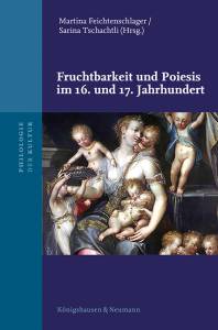 Cover zu Fruchtbarkeit und Poiesis im 16. und 17. Jahrhundert (ISBN 9783826071874)