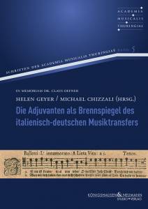 Cover zu Die Adjuvanten als Brennspiegel des italienisch-deutschen Musiktransfers (ISBN 9783826072321)