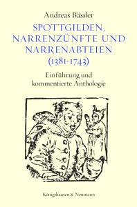 Cover zu Spottgilden, Narrenzünfte und Narrenabteien (1381-1743) (ISBN 9783826073816)