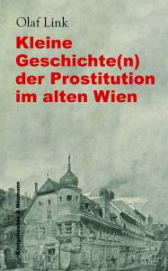Cover zu Kleine Geschichte(n) der Prostitution im alten Wien (ISBN 9783826074110)