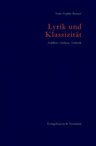 Cover zu Lyrik und Klassizität. Schillers ›Andere‹ Ästhetik (ISBN 9783826074677)