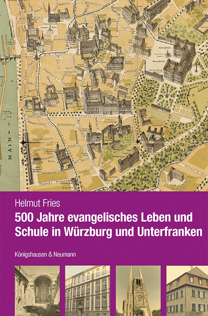 Cover zu 500 Jahre evangelisches Leben und Schule in Würzburg und Unterfranken (ISBN 9783826076022)