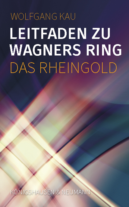 Cover zu Leitfaden zu Wagners Ring - Das Rheingold (ISBN 9783826076572)