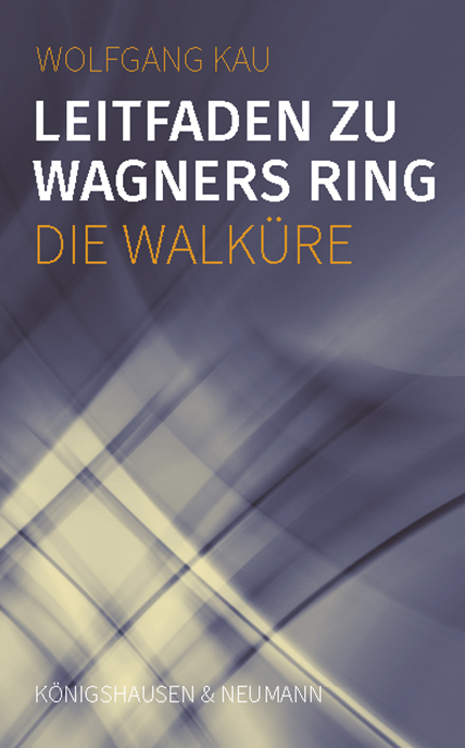 Cover zu Leitfaden zu Wagners Ring - Die Walküre (ISBN 9783826076589)