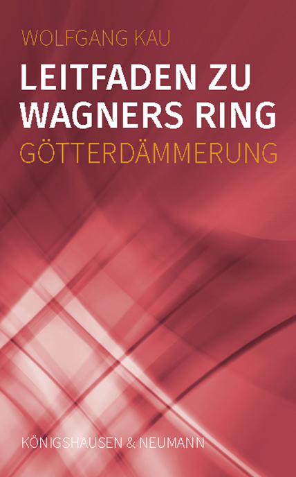 Cover zu Leitfaden zu Wagners Ring - Götterdämmerung (ISBN 9783826076602)