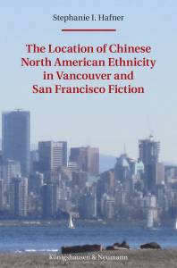 Cover zu The Location of Chinese North American Ethnicity in Vancouver and San Francisco Fiction (ISBN 9783826080197)