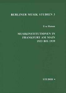 Cover zu Musikinstitutionen in Frankfurt am Main 1933 bis 1939 (ISBN 9783895640087)