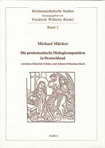Cover zu Die protestantische Dialogkomposition in Deutschland zwischen Heinrich Schütz und Johann Sebastian Bach (ISBN 9783895640131)