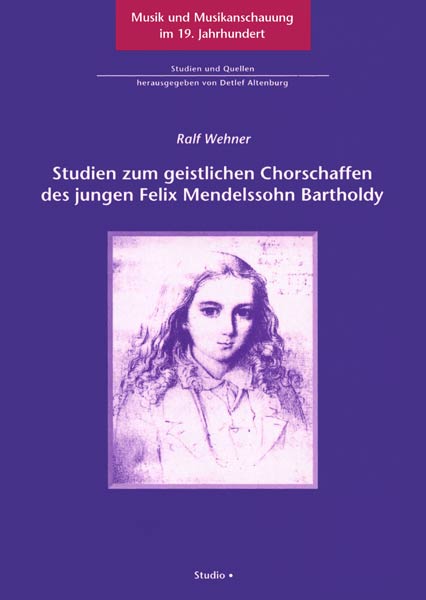 Cover zu Studien zum geistlichen Chorschaffen des jungen Felix Mendelssohn Bartholdy (ISBN 9783895640247)