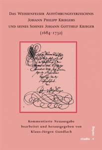 Cover zu Das Weißenfelser Aufführungsverzeichnis Johann Philipp Kriegers und seines Sohnes Johann Gotthilf Kriegers (1684-1732) (ISBN 9783895640261)