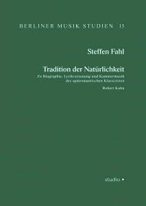 Cover zu Tradition der Natürlichkeit. Zu Biographie, Lyrikvertonung und Kammermusik des spätromantischen Klassizisten Robert Kahn (ISBN 9783895640445)