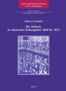 Cover zu Die Sinfonie im deutschen Kulturgebiet 1850 bis 1875 (ISBN 9783895640513)