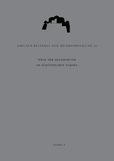 Cover zu Wege der Bläsermusik im südöstlichen Europa (ISBN 9783895640827)