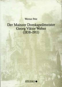 Cover zu Der Mainzer Domkapellmeister Georg Viktor Weber (1838-1911) (ISBN 9783895640902)