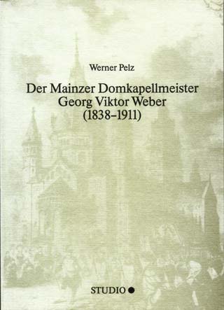 Cover zu Der Mainzer Domkapellmeister Georg Viktor Weber (1838-1911) (ISBN 9783895640902)