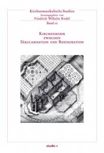 Cover zu Kirchenmusik zwischen Säkularisation und Restauration (ISBN 9783895641244)