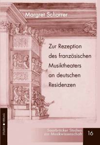 Cover zu Zur Rezeption des französischen Musiktheaters an deutschen Residenzen im ausgehenden 17. und frühen 18. Jahrhundert (ISBN 9783895641541)